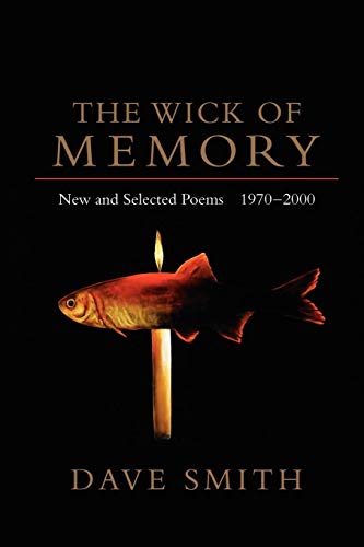 The Wick Of Memory New And Selected Poems, 1970--2000 [Paperback]