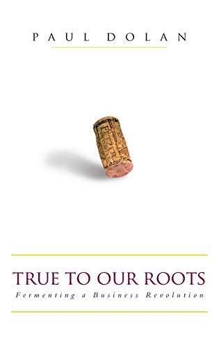 True to Our Roots Fermenting a Business Revolution [Hardcover]