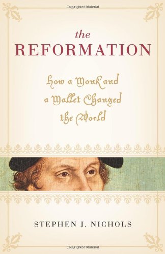 The Reformation How A Monk And A Mallet Changed The World [Paperback]
