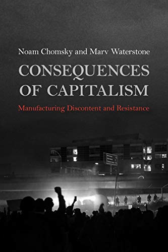 Consequences of Capitalism Manufacturing Discontent and Resistance [Paperback]