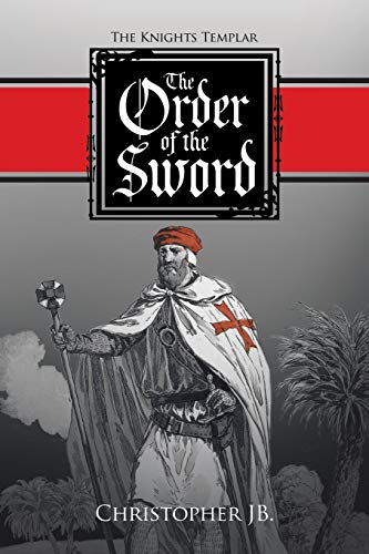 Order of the Sword  The Knights Templar [Paperback]