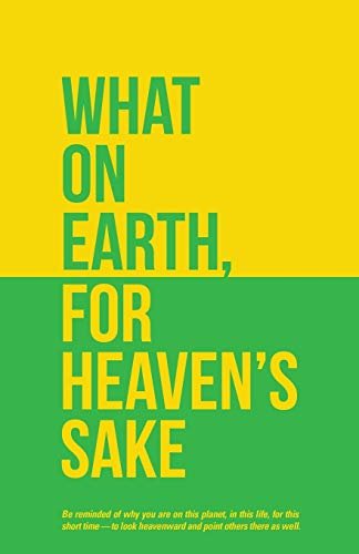 What on Earth, for Heaven's Sake [Paperback]