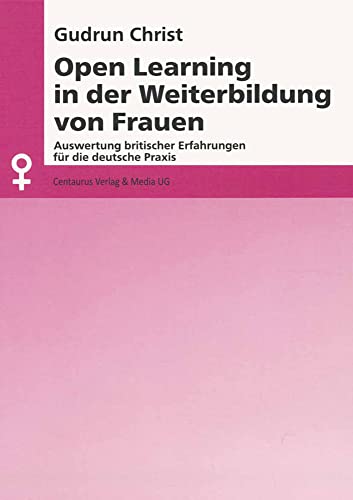 Open Learning in der Weiterbildung von Frauen Auswertung britischer Erfahrungen [Paperback]