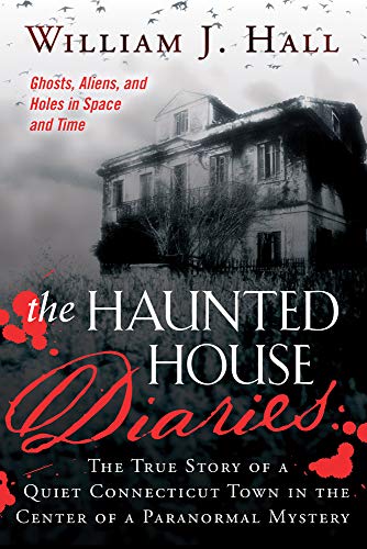 The Haunted House Diaries The True Story Of A Quiet Connecticut Town In The Cen [Paperback]