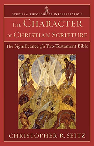 Character Of Christian Scripture, The The Significance Of A Two-Testament Bible [Paperback]