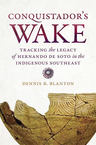 Conquistador&8217s Wake Tracking the Legacy of Hernando de Soto in the Indige [Paperback]