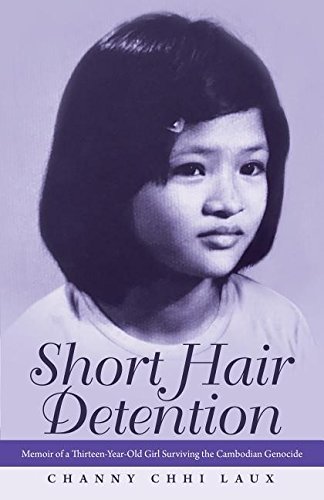Short Hair Detention Memoir Of A Thirteen-Year-Old Girl Surviving The Cambodian [Hardcover]