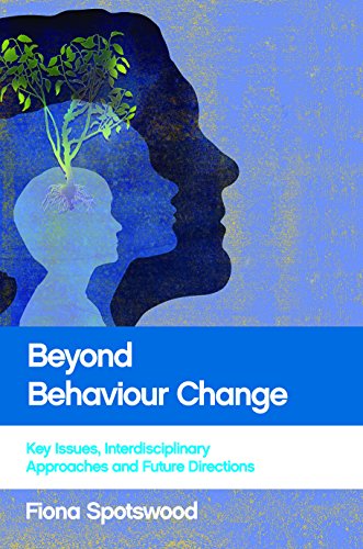 Beyond Behaviour Change Key Issues, Interdisciplinary Approaches and Future Dir [Paperback]