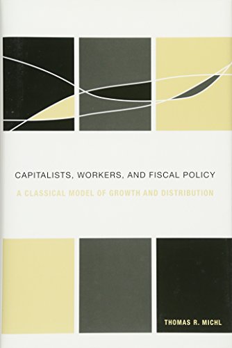 Capitalists, Workers, and Fiscal Policy A Classical Model of Growth and Distrib [Hardcover]