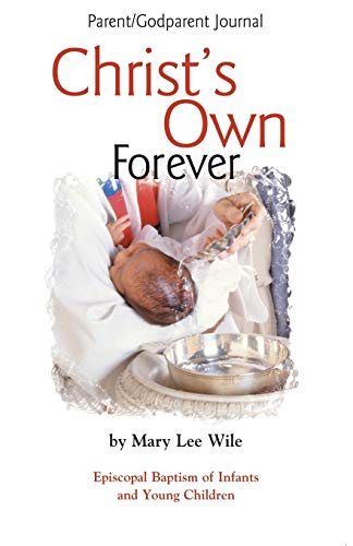 Christ's Own Forever Episcopal Baptism of Infants and Young Children Parent/Go [Paperback]