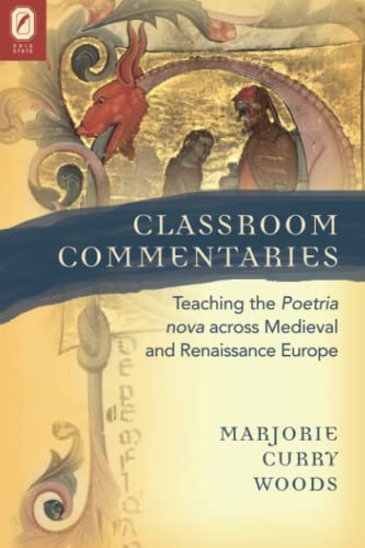 Classroom Commentaries Teaching the Poetria nova across Medieval and Renaissanc [Paperback]