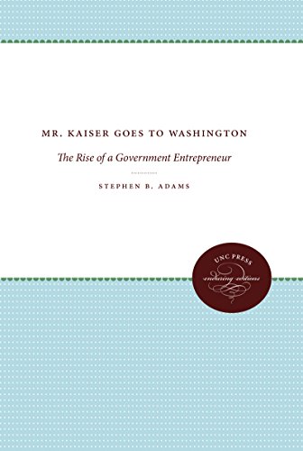 Mr. Kaiser Goes To Washington The Rise Of A Government Entrepreneur (the Luther [Paperback]