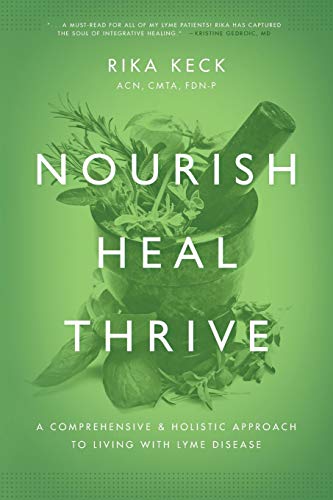 Nourish, Heal, Thrive A Comprehensive And Holistic Approach To Living With Lyme [Paperback]