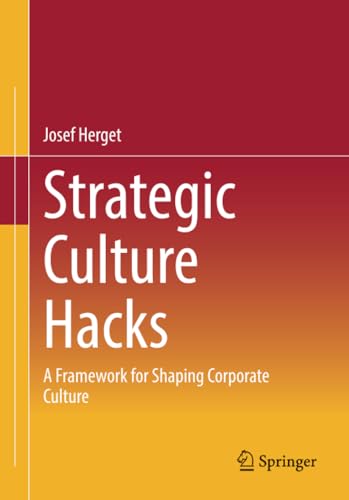 Strategic Culture Hacks A Framework for Shaping Corporate Culture [Paperback]