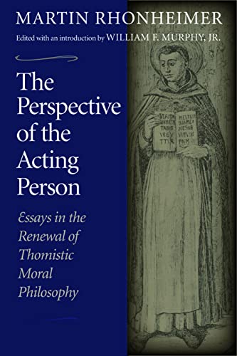 The Perspective Of The Acting Person Essays In The Renewal Of Thomistic Moral P [Paperback]