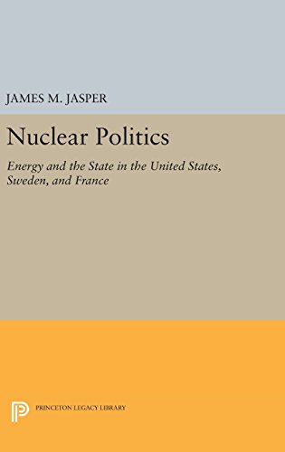 Nuclear Politics Energy and the State in the United States, Sweden, and France [Hardcover]