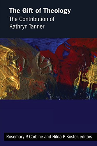 The Gift Of Theology The Contribution Of Kathryn Tanner [Paperback]
