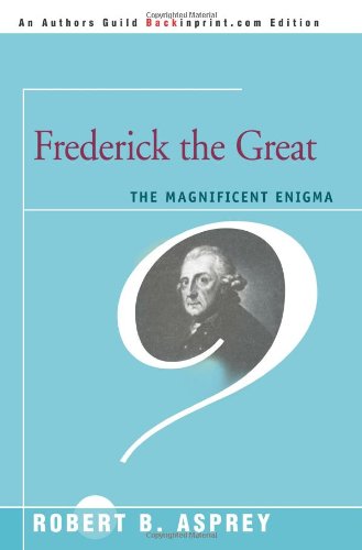 Frederick The Great The Magnificent Enigma [Paperback]