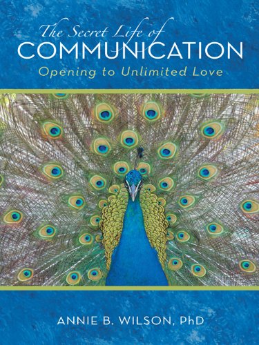 The Secret Life Of Communication Opening To Unlimited Love [Hardcover]