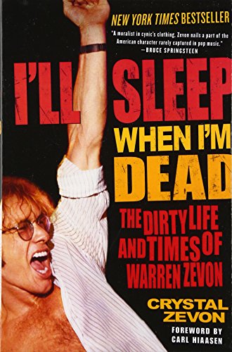 I'll Sleep When I'm Dead: The Dirty Life And Times Of Warren Zevon [Paperback]
