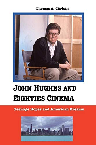 John Hughes And Eighties Cinema Teenage Hopes And American Dreams [Paperback]