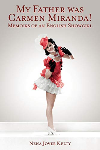 My Father Was Carmen Miranda Memoirs Of An English Show Girl [Paperback]