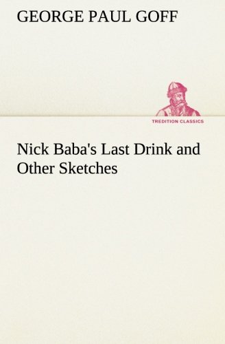 Nick Baba's Last Drink and Other Sketches [Paperback]