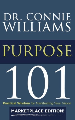 Purpose 101 Marketplace Edition Practical Wisdom For Manifesting Your Vision [Paperback]