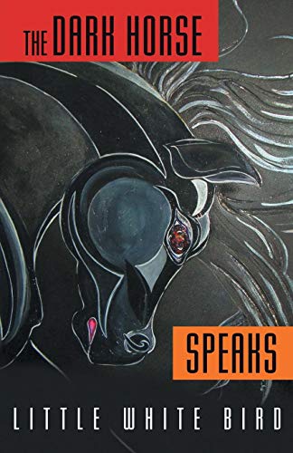 The Dark Horse Speaks [Paperback]