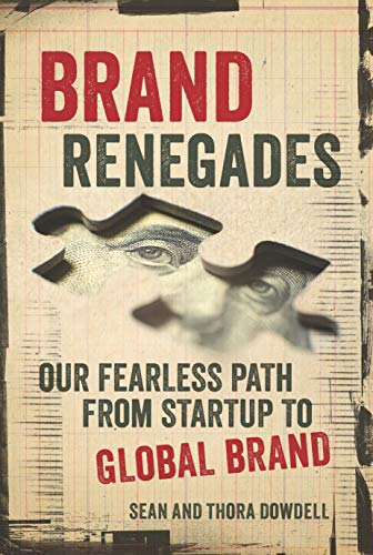 Brand Renegades The Fearless Path from Startup to Global Brand [Paperback]