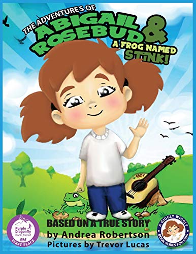 Adventures of Abigail Rosebud and a Frog Named Stink [Paperback]