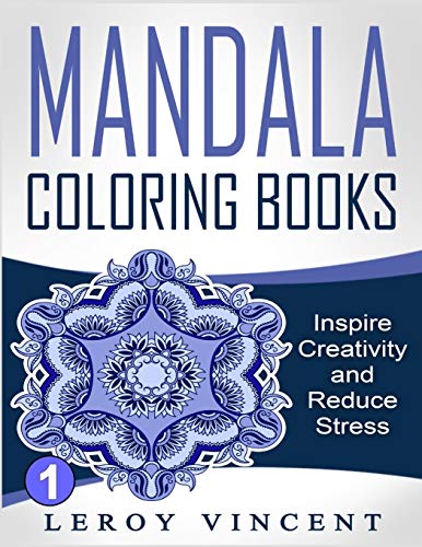 Mandala Coloring Books Inspire Creativity And Reduce Stress [Paperback]