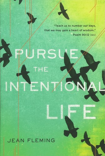 Pursue the Intentional Life  Teach us to number our days, that we may gain a he [Paperback]