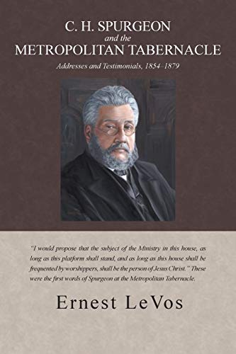C. H Spurgeon and the Metropolitan Tabernacle  Addresses and Testimonials, 1854 [Paperback]