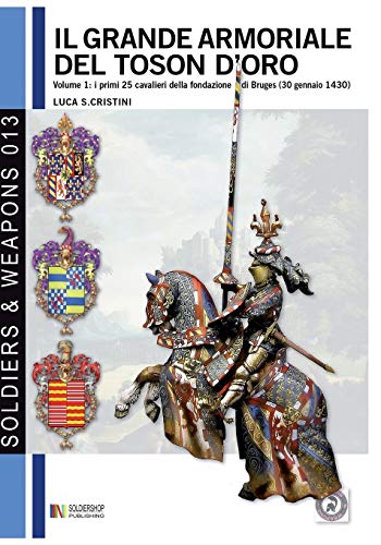 Il Grande Armoriale Del Toson D'oro. Vol. 1 I Primi 25 Cavalieri Della Fondazio [Paperback]