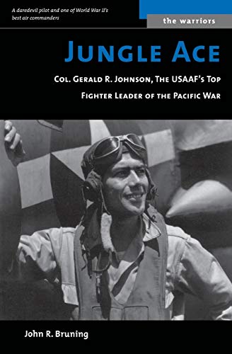 Jungle Ace Col. Gerald R. Johnson, The Usaaf's Great Fighter Leaders (warriors) [Paperback]