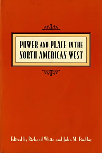 Power And Place In The North American West (emil And Kathleen Sick Book Series I [Paperback]