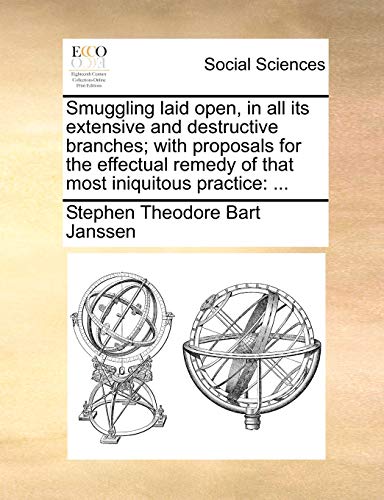 Smuggling Laid Open, in All Its Extensive and Destructive Branches with Proposa [Paperback]