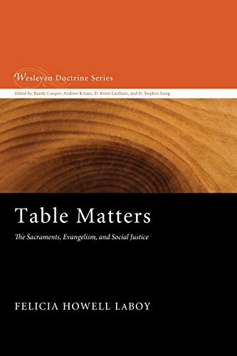 Table Matters The Sacraments, Evangelism, And Social Justice (wesleyan Doctrine [Paperback]