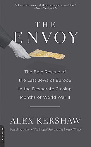 The Envoy The Epic Rescue of the Last Jews of Europe in the Desperate Closing M [Paperback]