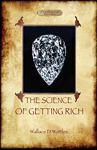 The Science Of Getting Rich A Guide To Personal Prosperity Through The Law Of A [Paperback]