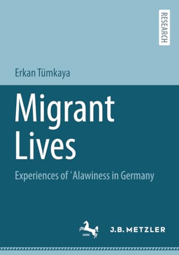 Migrant Lives Experiences of Alawiness in Germany [Paperback]
