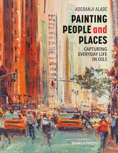 Painting People and Places Capturing everyday life in oils [Paperback]