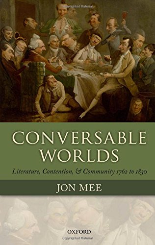 Conversable Worlds Literature, Contention, and Community 1762 to 1830 [Hardcover]