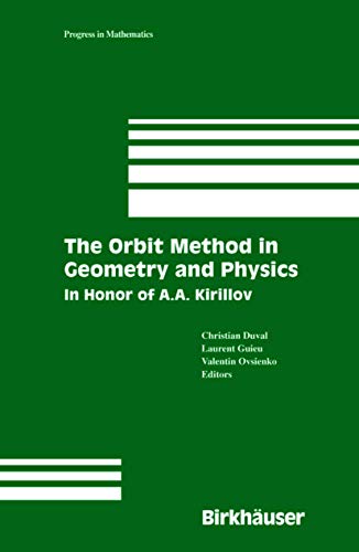 The Orbit Method in Geometry and Physics In Honor of A.A. Kirillov [Hardcover]