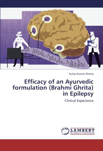 Efficacy of an Ayurvedic Formulation in Epilepsy [Paperback]