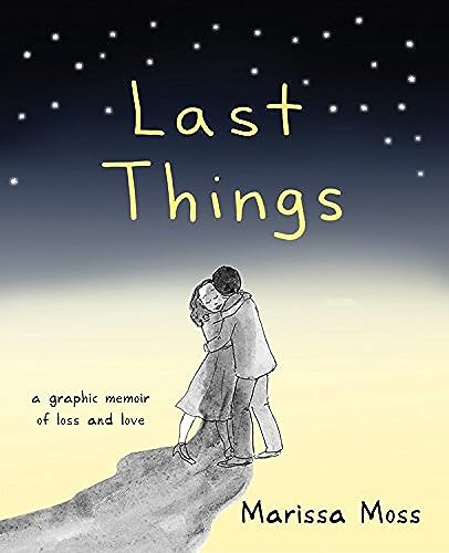 Last Things A Graphic Memoir About Als [Paperback]