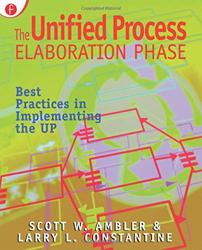 The Unified Process Elaboration Phase Best Practices in Implementing the UP [Paperback]