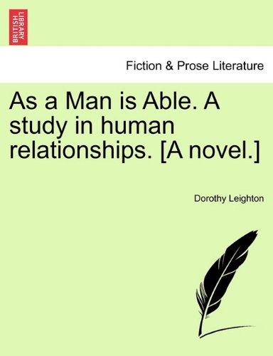 As a Man Is Able a Study in Human Relationships [A Novel ] [Paperback]