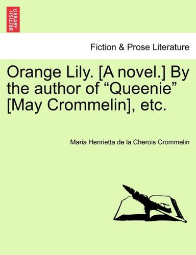 Orange Lily [A Novel ] by the Author of Queenie [May Crommelin], Etc [Paperback]